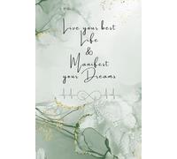 Live your best Life & Manifest your Dreams - Lebe dein bestes Leben und verwirkliche deine Träum: Notebook.Diary. Journal. Manifestation. Positive ... Manifestation. Positive Affirmationen.