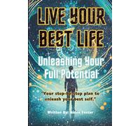 Live Your Best Life: Unleashing Your Full Potential