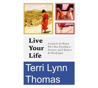 Live Your Life: A Guide for the Woman Who’s Been Everything to Everyone-and Is Ready to Be Herself Again