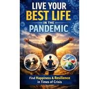 Live Your Life Best In The Pandemic: The Ten Commandments to Survive Hardships