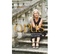 Live Your Opus: Reclaim Your Energy, Redefine Success, and Create a Life That Truly Matters