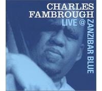 Live@Zanzibar Blue - Charles Fambrough (Audio cd)