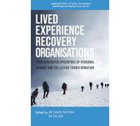 Lived Experience Recovery Organisations: Peer Generated Epicentres of Personal Change and Collective Transformation