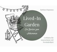Lived-In Garden: Ein Garten zum Ankommen