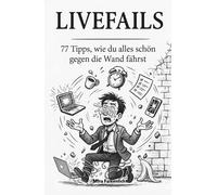 Livefails: 77 Tipps, wie du alles schön gegen die Wand fährst
