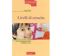 Livelli di crescita. Per una pedagogia dello sviluppo umano