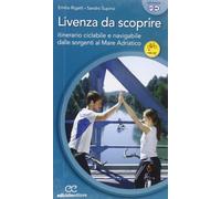 Livenza da scoprire. Itinerario ciclabile e navigabile dalle sorgenti al Mare Adriatico