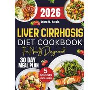 Liver Cirrhosis Diet Cookbook For Newly Diagnosed 2026: A Beginner-Friendly Guide with Quick and Easy Recipes and a 30-Day Step-by-Step Plan for ... Vitality, and Naturally Boosting Immunity
