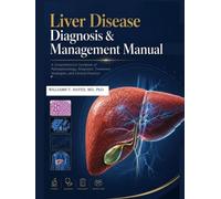 Liver Disease Diagnosis & Management Manual: A Comprehensive Textbook of Pathophysiology, Diagnosis, Treatment Strategies, and Clinical Practice