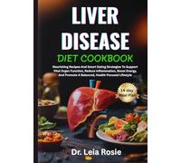 LIVER DISEASE DIET COOKBOOK: Nourishing Recipes And Smart Eating Strategies To Support Vital Organ Function, Reduce Inflammation, Boost Energy, And Promote A Balanced, Health-Focused Lifestyle