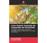 Liver Guard: Inovação da suspensão de tamarindo: Investigação científica sobre a conceção da formulação, o potencial fitoterapêutico e a avaliação histopatológica.