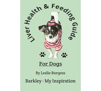 Liver Health & Feeding Guide For Dogs: Barkley - My Inspiration