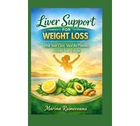 Liver Support for Weight Loss: Heal Your Liver, Shed the Pounds, Reclaim Your Energy