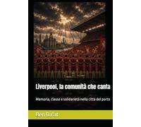 Liverpool, la comunità che canta: Memoria solidarietà nella città del porto
