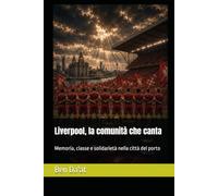 Liverpool, la comunità che canta: Memoria solidarietà nella città del porto: 7