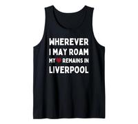 Liverpool Ovunque io Possa vagare Il Mio Cuore Rimane a Liverpool Canotta