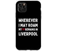 Liverpool Ovunque io possa vagare Il mio cuore rimane a Liverpool Custodia per iPhone 11 Pro Max
