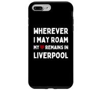 Liverpool Ovunque io possa vagare Il mio cuore rimane a Liverpool Custodia per iPhone 7 Plus/8 Plus