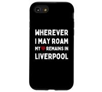 Liverpool Ovunque io possa vagare Il mio cuore rimane a Liverpool Custodia per iPhone SE (2020) / 7 / 8