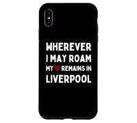 Liverpool Ovunque io possa vagare Il mio cuore rimane a Liverpool Custodia per iPhone XS Max
