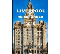 LIVERPOOL REISEFÜHRER 2025