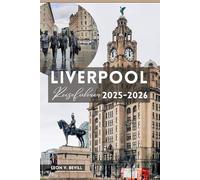 Liverpool Reiseführer 2025-2026: Entdecken Sie Liverpools Top-Attraktionen, Geheimtipps, Essen, Kultur, Veranstaltungen, Tagesausflüge, Insider-Geheimnisse, Reiserouten und Budget-Hacks