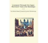 Liverpool Through the Ages: Merchant Tales and Nostalgia