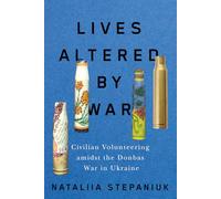 Lives Altered by War: Civilian Volunteering amid the Donbas War in Ukraine