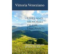 LIVES AND MEMORIES OF THEEMIGRANTS: UNDER THE STARS AND BEYOND THE SEAS