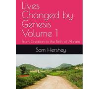 Lives Changed by Genesis Volume 1: From Creation to the Birth of Abram