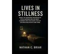 Lives in Stillness: Inside the Bedrooms Preserved by Steve Hartman and Lou Bopp: A Journey Into the Silent Lives of Children Who Never Came Home
