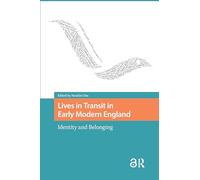 Lives in Transit in Early Modern England: Identity and Belonging
