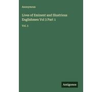 Lives of Eminent and Illustrious Englishmen Vol 3 Part 1: Vol. 3