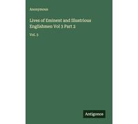 Lives of Eminent and Illustrious Englishmen Vol 3 Part 2: Vol. 3