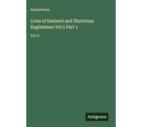Lives of Eminent and Illustrious Englishmen Vol 5 Part 1: Vol. 5