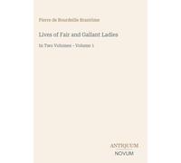 Lives of Fair and Gallant Ladies: In Two Volumes - Volume 1