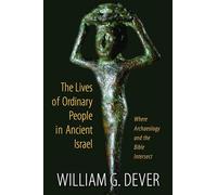 William G. Dever Lives of Ordinary People in Ancient Israel (Tascabile)
