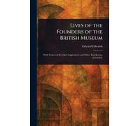 Lives of the Founders of the British Museum