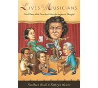 Lives of the Musicians: Good Times, Bad Times (and What the Neighbors Thought)