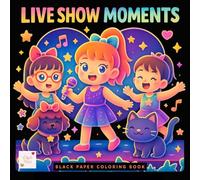Liveshow Moments Black Paper Coloring Book: A Kawaii Colors Experience for Music Fans and Stage Dreamers