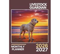 Livestock Guardian Monthly Planner 2026-2027: Two-Year Farm Dog Organizer with Calendars, Budget Logs & Monthly Goals | 8.5 x 11 in - 142 Pages