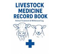 Livestock Medicine Record Book (USA & Canada): Animal Treatment & Withdrawal Log for Cattle, Sheep, Goats, and Other Livestock 100-Page Record-Keeping Journal | US Letter Size