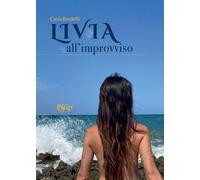 Livia all'improvviso - Bardelli Carla