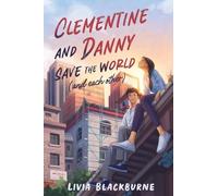 Livia Blackburn Clementine and Danny Save the World (and Each (Copertina rigida)