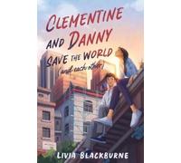 Livia Blackburn Clementine and Danny Save the World (and Each Other (Tascabile)