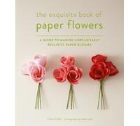 Livia Cetti Exquisite Book of Paper Flowers (Tascabile)