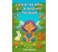 Livia et les amis qui la rendirent heureuse: Un conte sur l’estime de soi, l’inclusion et la nature (4 à 6 ans)