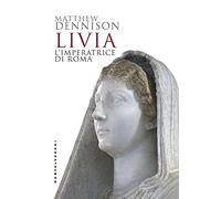 Livia. L'imperatrice di Roma