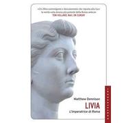 Livia. L'imperatrice di Roma