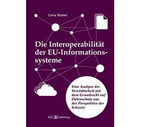 Die Interoperabilität der EU-Informationssysteme: Eine Analyse der Vereinbarkeit mit dem Grundrecht auf Datenschutz aus der Perspektive der Schweiz